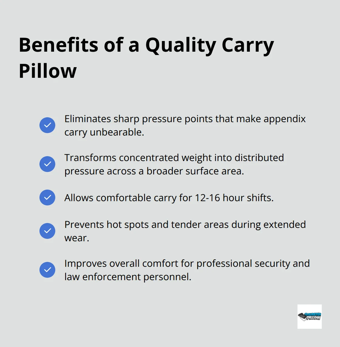 List of benefits provided by a quality carry pillow including elimination of sharp pressure points, distributed pressure, comfort during extended wear, and prevention of hot spots